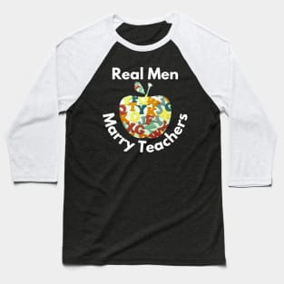 real men marry teachers Baseball T-Shirt